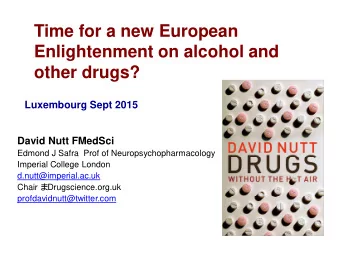 Time for a new European  Enlightenment on alcohol and  other drugs?  Luxembourg Sept 2015  David