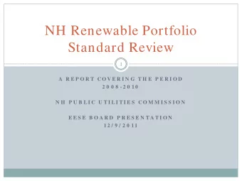 NH Renewable Portfolio  Standard Review  1  A  R E P O R T  CO V E R I N G  T H E  P E R I O D  2 0