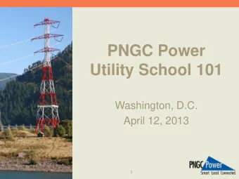 PNGC Power  Utility School 101  Washington, D.C.  April 12, 2013  1  Introduction  Dan James  VP,