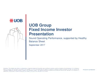 UOB Group  Fixed Income Investor  Presentation  Sound Operating Performance, supported by Healthy