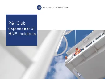 experience of  HNS incidents  Highlights    Cover provided by the 13 IG Clubs generally
