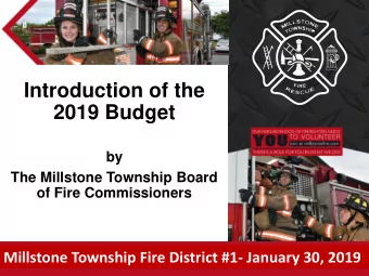 Introduction of the  2019 Budget  by  The Millstone Township Board  of Fire Commissioners Millstone