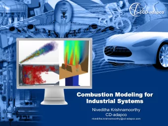 Combus  ombustion  ion Modeling  odeling for  or  Indus  ndustrial  ial Systems  ems  Niveditha