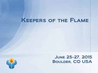 Keepers of the Flame  June 25-27, 2015  Boulder, CO USA  Cultivating Healthy Relationships with the