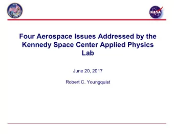 Four Aerospace Issues Addressed by the  Kennedy Space Center Applied Physics  Lab  June 20, 2017