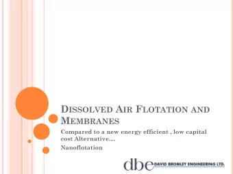 D ISSOLVED A IR F LOTATION (DAF)  Skimmer pushes the  Solids attach to  solids on the surface  the