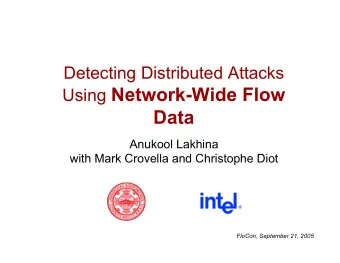 Using Network-Wide Flow  Data  Anukool Lakhina  with Mark Crovella and Christophe Diot  FloCon,