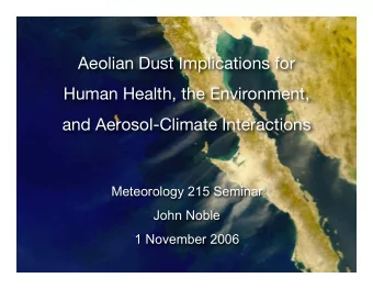 Aeolian Dust Implications for  Human Health, the Environment,  and Aerosol-Climate Interactions