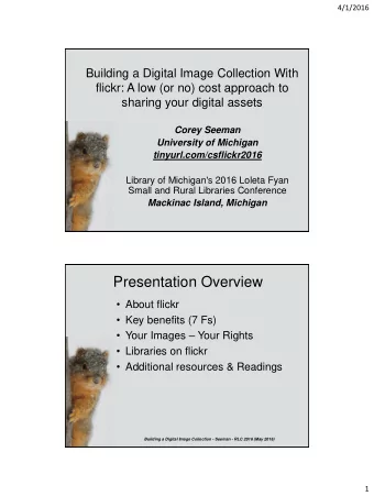Presentation Overview  About flickr  Key benefits (7 Fs)  Your Images  Your Rights