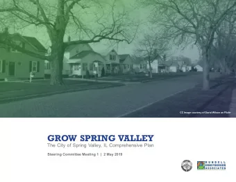 GROW SPRING VALLEY  The City of Spring Valley, IL Comprehensive Plan  Steering Committee Meeting 1