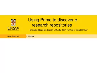 Using Primo to discover e-  research repositories  Stefania Riccardi, Susan Lafferty, Tom Ruthven,
