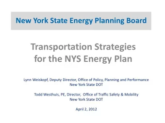 Transportation Strategies for the NYS Energy Plan  Lynn Weiskopf, Deputy Director, Office of