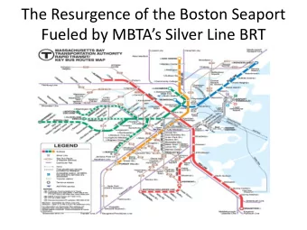 The Resurgence of the Boston Seaport  Fueled by MBTAs Silver Line BRT  The Seaport District Pre-