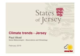 Climate trends - Jersey  Paul Aked  Senior Meteorologist  Observations and Climatology  February