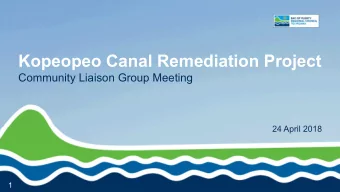 Kopeopeo Canal Remediation Project  Community Liaison Group Meeting  24 April 2018  1  Meeting