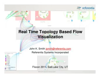 Real Time Topology Based Flow  gy  Visualization  John K. Smith jsmith@referentia.com  Referentia