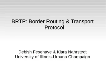 BRTP: Border Routing &amp; Transport  Protocol  Debish Fesehaye &amp; Klara Nahrstedt  University