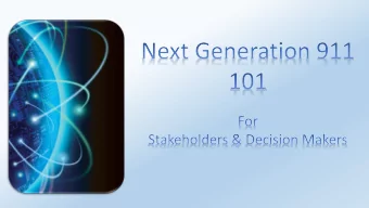 Purpose  To educate stakeholders and decision makers about NG911 and  issues surrounding the
