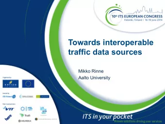 Towards interoperable  traffic data sources  Mikko Rinne  Aalto University  Scope    Survey