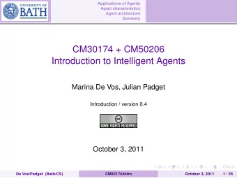 CM30174 + CM50206  Introduction to Intelligent Agents  Marina De Vos, Julian Padget  Introduction /