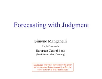 Forecasting with Judgment  Forecasting with Judgment  Simone Manganelli  DG-Research  European