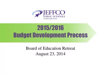Budget Development Process  Board of Education Retreat  August 23, 2014 Goals  Objectives The