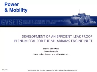 &amp; Mobility  DEVELOPMENT OF AN EFFICIENT, LEAK PROOF  PLENUM SEAL FOR THE M1 ABRAMS ENGINE INLET