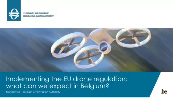 Implementing the EU drone regulation:  what can we expect in Belgium? Kris Clarysse  Belgian