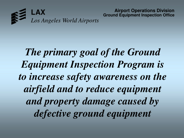 the primary goal of the ground equipment inspection