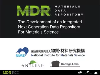 The Development of an Integrated  Next Generation Data Repository  For Materials Science  MDR