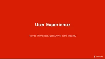 User Experience  How t  to T  Thriv  ive (Not Ju  Just S  Surviv  ive) i  in the I  Industry  Good