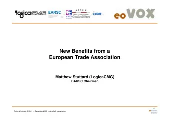 New Benefits from a  European Trade Association  Matthew Stuttard (LogicaCMG)  BARSC Chairman