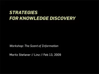 STRATEGIES  FOR KNOWLEDGE DISCOVERY  Workshop: The Scent of Information  Moritz Stefaner // Linz //