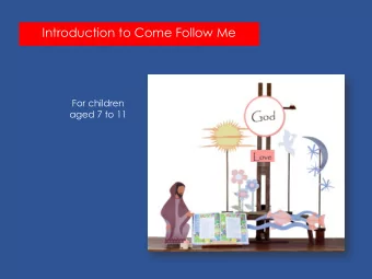 Introduction to Come Follow Me  For children  aged 7 to 11  Catechesis built on  The Word of God
