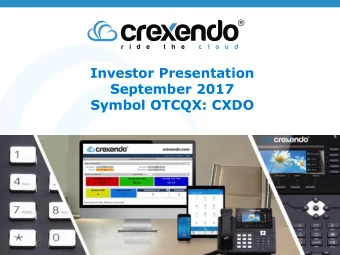 Investor Presentation  September 2017  Symbol OTCQX: CXDO  Safe Harbor  This presentation includes