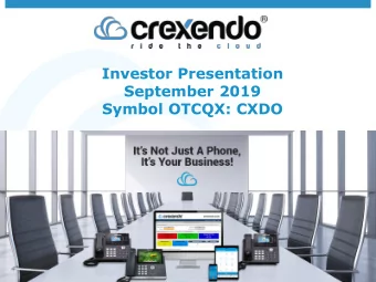 Investor Presentation  September 2019  Symbol OTCQX: CXDO  Safe Harbor  This presentation includes