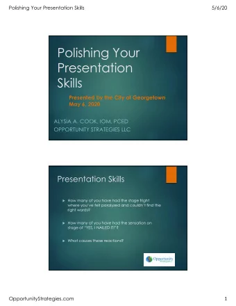 Polishing Your  Presentation  Skills  Presented by the City of Georgetown  May 6, 2020  ALYSIA A.