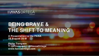 BEING BRAVE &amp;  THE SHIFT TO MEANING  A Presentation to the PANA  29 August 20 19  Philip