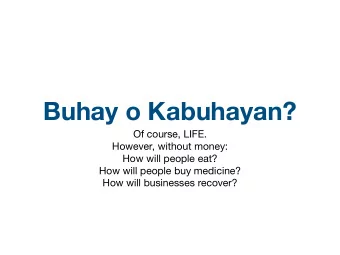 Buhay o Kabuhayan?  Of course, LIFE.  However, without money:  How will people eat?  How will