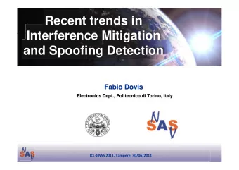 Recent trends in  Interference Mitigation and Spoofing Detection ! Fabio Dovis ! Electronics Dept.,