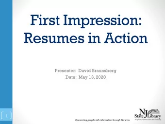 First Impression:  Resumes in Action  Presenter:  David Braunsberg  Date:  May 13, 2020  1