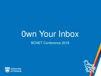 0wn Your Inbox  BCNET Conference 2018 Being busy is not the  same thing as being  productive  Any