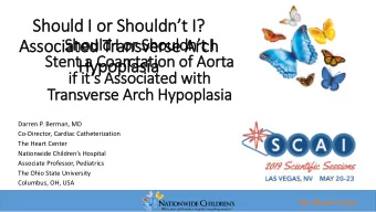 Should I or Shouldnt I?  Should I or Shouldnt I  Associated Transverse Arch  Stent a