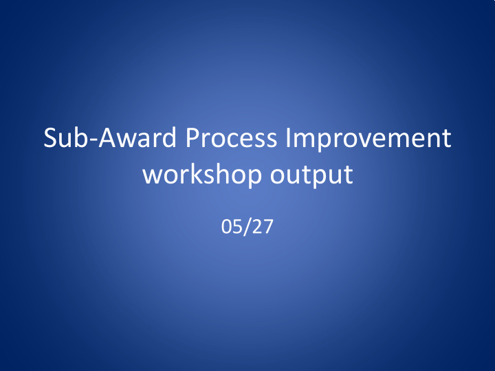 sub award process improvement workshop output