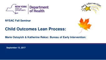 Child Outcomes Lean Process:  Marie Ostoyich &amp; Katherine Reksc: Bureau of Early Intervention: