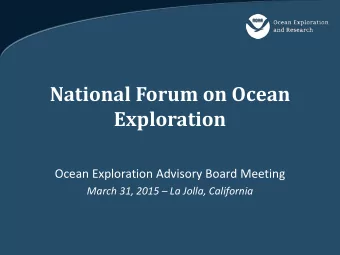 National Forum on Ocean  Exploration  Ocean Exploration Advisory Board Meeting March 31, 2015