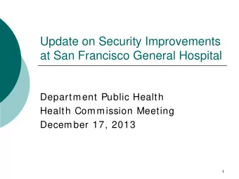 Update on Security Improvements  at San Francisco General Hospital  Department Public Health