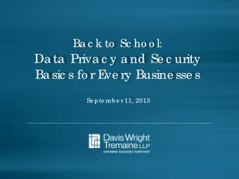 Da ta  Priva c y a nd Se c urity  Ba sic s fo r E  ve ry Busine sse s  Se pte mb e r 11, 2013  Ag e