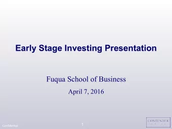 Early Stage Investing Presentation  Fuqua School of Business  April 7, 2016  1  Confidential