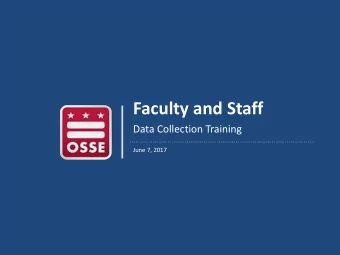 Faculty and Staff  Data Collection Training  June 7, 2017  Agenda  I.  Prerequisites  II.  Changes